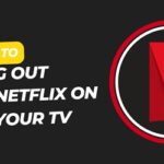 How to Log Out of Netflix on Your TV